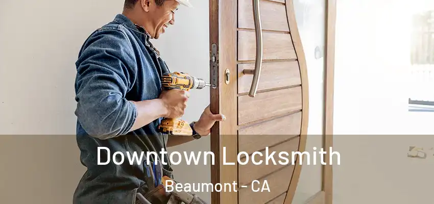  Downtown Locksmith Beaumont - CA