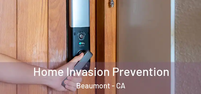  Home Invasion Prevention Beaumont - CA