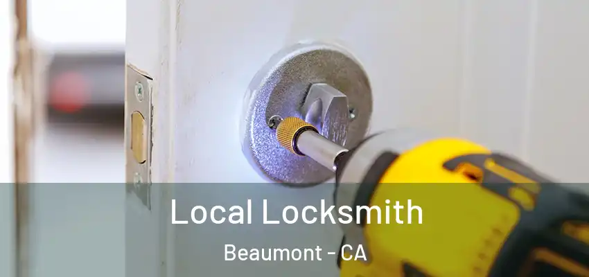 Local Locksmith Beaumont - CA