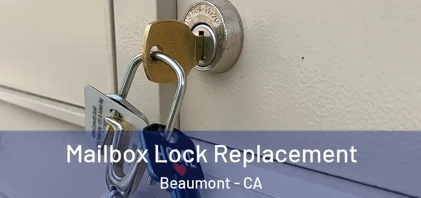  Mailbox Lock Replacement Beaumont - CA
