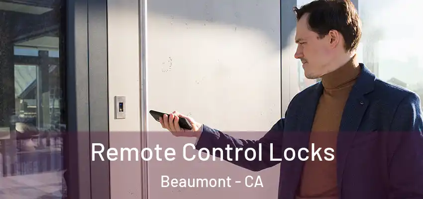 Remote Control Locks Beaumont - CA