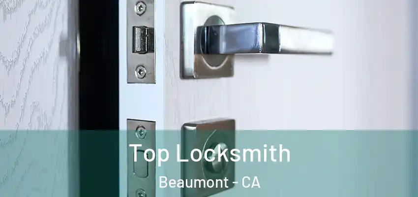 Top Locksmith Beaumont - CA
